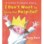 I Don't Want to Go to the Hospital!